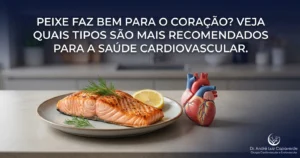 Peixe faz bem para o coração e pode fazer parte da alimentação cardiovascular